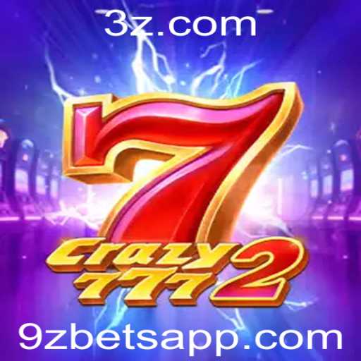 Crazy7772: Descubra o Novo Fenômeno do Jogo com 9z Bet